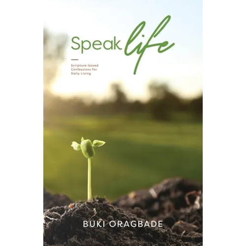 Speak Life: Scripture - based Confessions for Daily Living