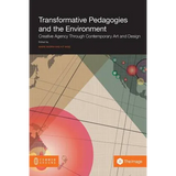 Transformative Pedagogies and the Environment: Creative Agency through Contemporary Art and Design - Paperback