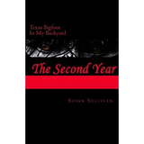 Texas Bigfoot In My Backyard The Second Year: The Second Year