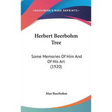 Herbert Beerbohm Tree: Some Memories Of Him And Of His Art (1920) - Hardcover