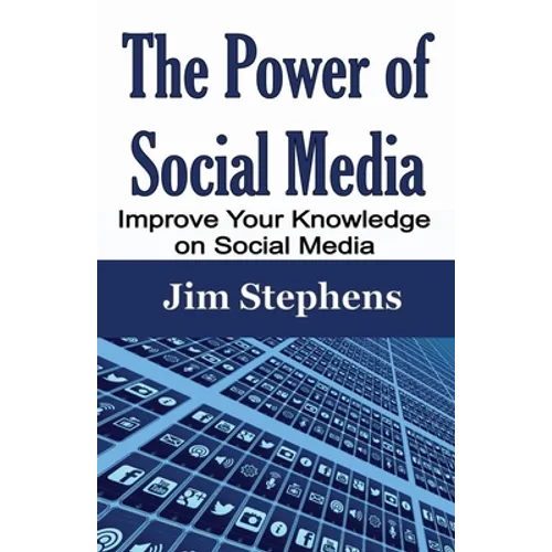 The Power of Social Media: Improve Your Knowledge on Social Media