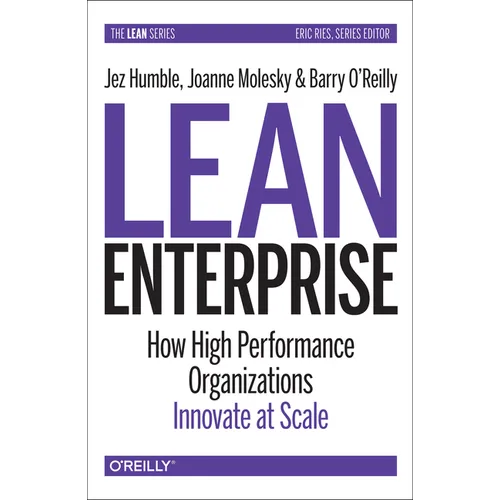 Lean Enterprise: How High Performance Organizations Innovate at Scale
