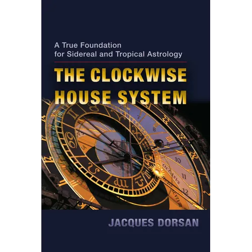 The Clockwise House System: A True Foundation for Sidereal and Tropical Astrology
