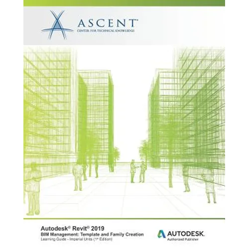 Autodesk Revit 2019 BIM Management Template and Family Creation - Imperial Units: Autodesk Authorized Publisher