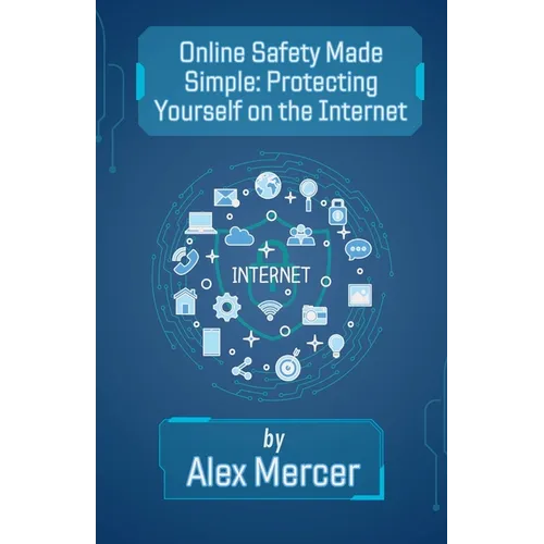 Online Safety Made Simple: Protecting Yourself on the Internet
