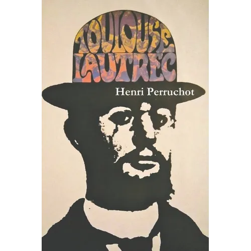 Toulouse-Lautrec: A Definitive Biography