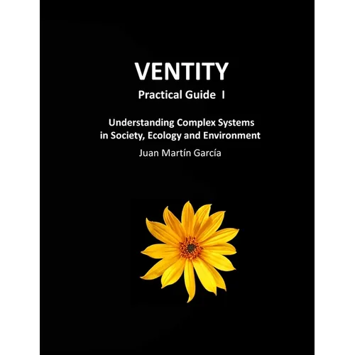VENTITY Practical Guide I: Understanding Complex Systems in Society, Ecology and Environment
