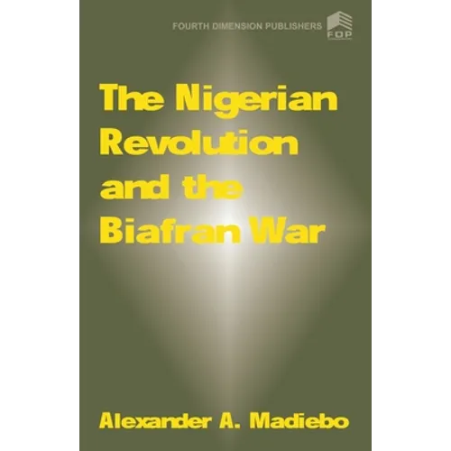 The Nigerian Revolution and the Biafran War