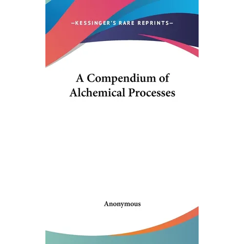 A Compendium of Alchemical Processes