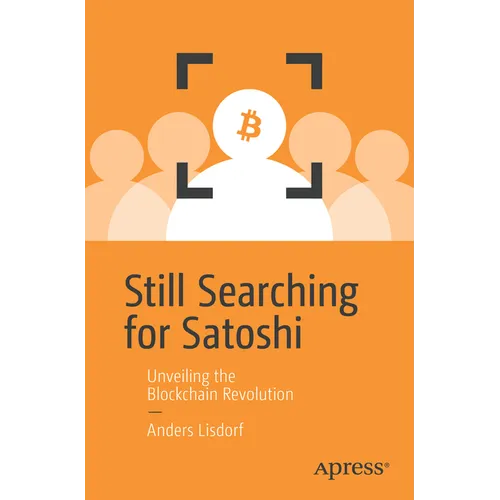 Still Searching for Satoshi: Unveiling the Blockchain Revolution