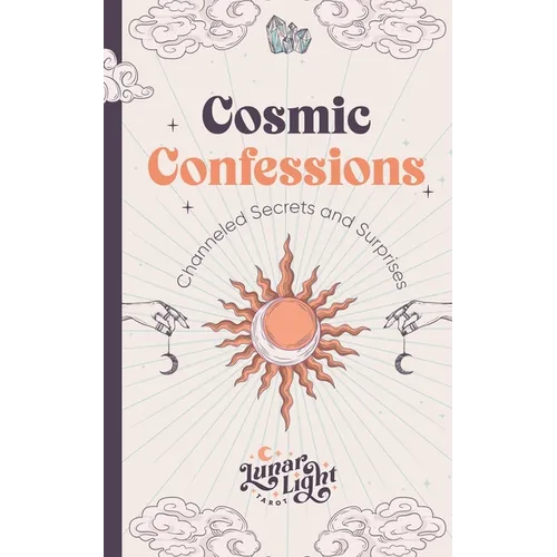 Cosmic Confessions: Channeled Secrets and Surprises