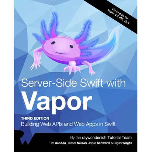 Server-Side Swift with Vapor (Third Edition): Building Web APIs and Web Apps in Swift