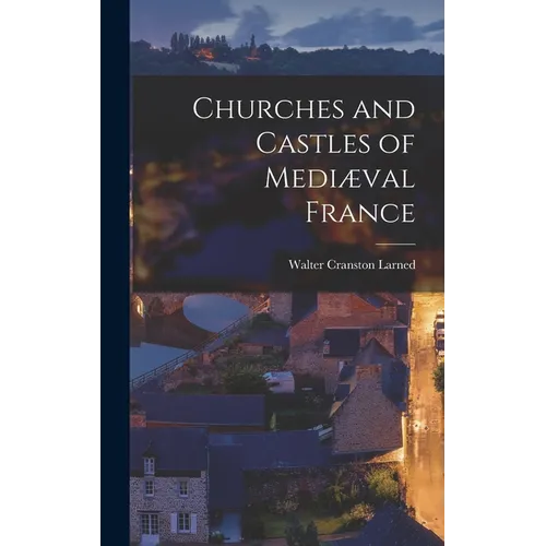 Churches and Castles of Mediæval France