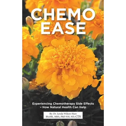 Chemo Ease: Experiencing Chemotherapy Side Effects - How Natural Health Can Help