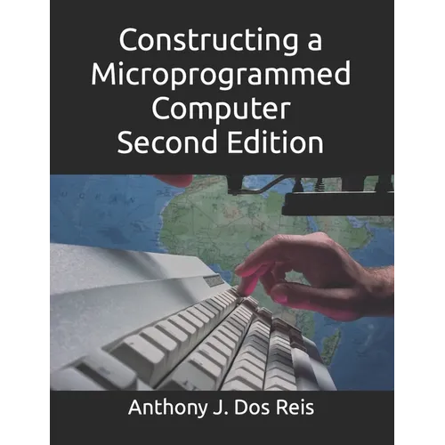 Constructing a Microprogrammed Computer Second Edition