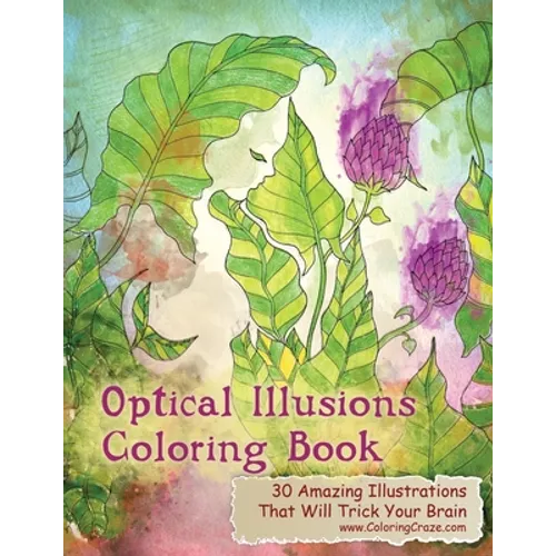 Optical Illusions Coloring Book: 30 Amazing Illustrations That Will Trick Your Brain