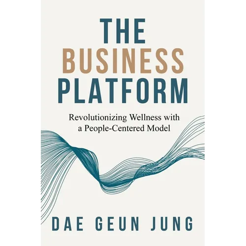 The Business Platform: Revolutionizing Wellness with a People-Centered Model
