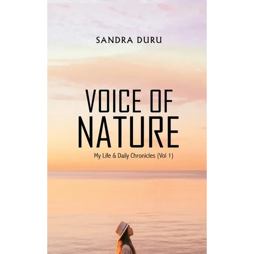 Voice of Nature: My Life & Daily Chronicles (Vol 1)