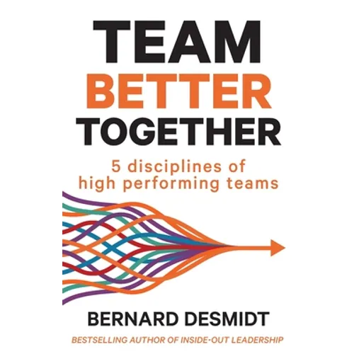 Team Better Together: 5 disciplines of high performing teams