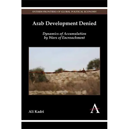 Arab Development Denied: Dynamics of Accumulation by Wars of Encroachment