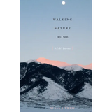 Walking Nature Home: A Life's Journey - Paperback