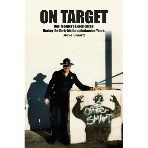 On Target: One Troopers Experiences During the Early Methamphetamine Years