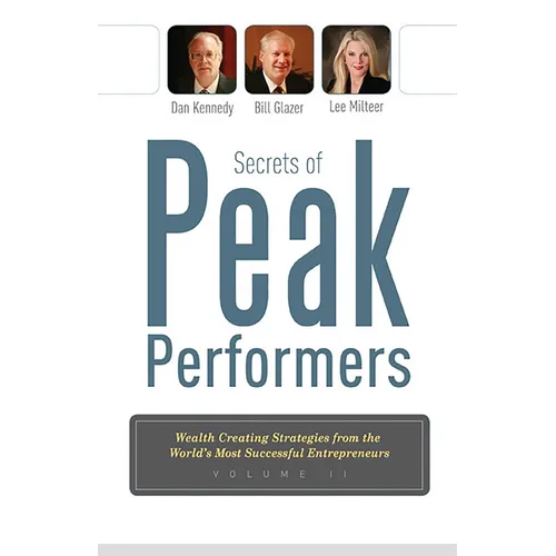 Secrets of Peak Performers II: Wealth Creating Strategies from the World's Most Successful Entrepreneurs