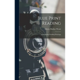 Blue Print Reading: Interpreting Working Drawings - Hardcover