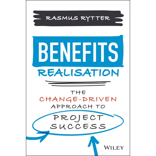Benefits Realisation: The Change-Driven Approach to Project Success