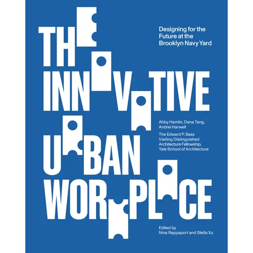 The Innovative Urban Workplace: Designing for the Future at the Brooklyn Navy Yard