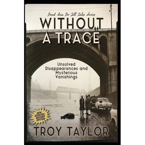 Without A Trace: Unsolved Disappearances and Mysterious Vanishings