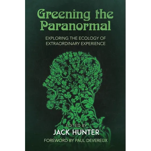 Greening the Paranormal: Exploring the Ecology of Extraordinary Experience