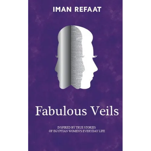 Fabulous Veils: Inspired By True Stories of Egyptian Women's Everyday Life