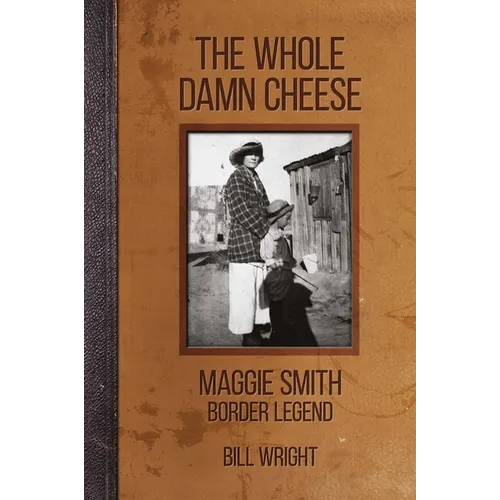 The Whole Damn Cheese: Maggie Smith, Border Legend