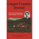 Copper Country Journal: The Diary of Schoolmaster Henry Hobart 1863-1864 - Paperback