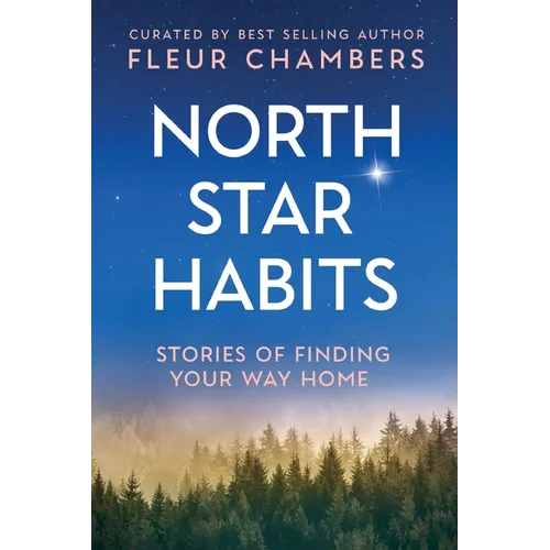 North Star Habits: Stories of Finding Your Way Home