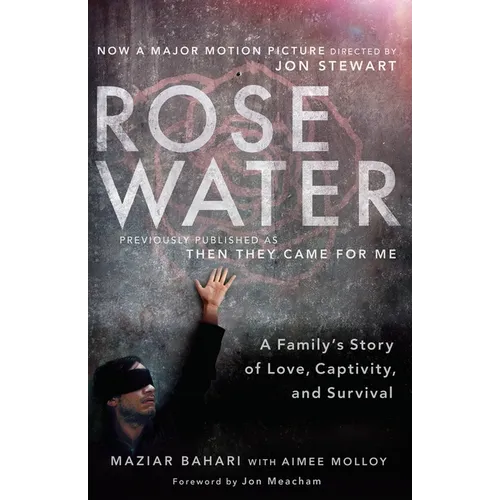 Rosewater (Movie Tie-in Edition): A Family's Story of Love, Captivity, and Survival