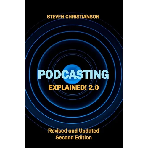 Podcasting Explained!: 2.0