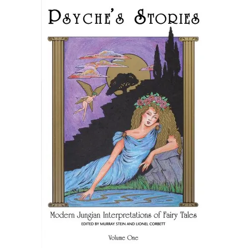 Psyche's Stories, Volume 1: Modern Jungian Interpretations of Fairy Tales