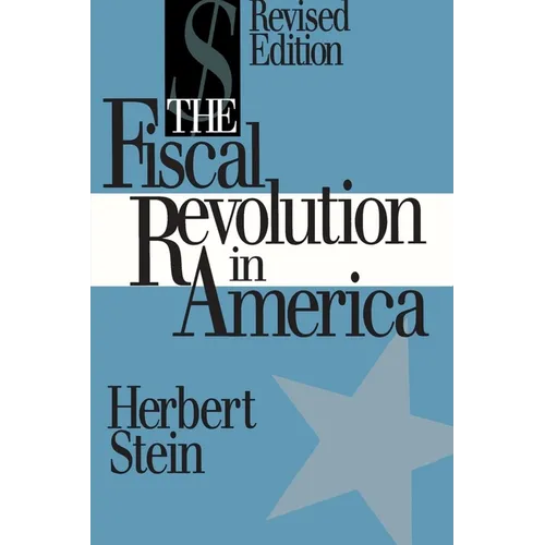 The Fiscal Revolution in America (AEI studies)