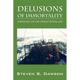 Delusions of Immortality: Surviving an Unconventional Life - Paperback