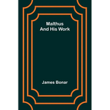 Malthus and his work