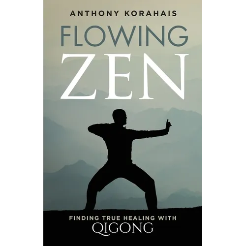 Flowing Zen: Finding True Healing with Qigong
