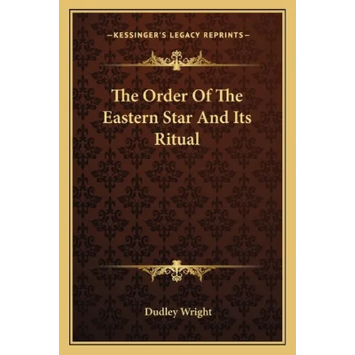 The Order Of The Eastern Star And Its Ritual