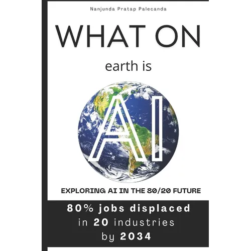 What on earth is AI: Exploring AI in the 80/20 Future
