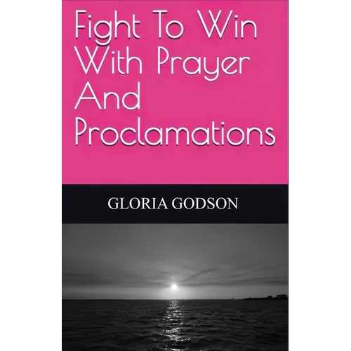Fight To Win With Prayer And Proclamations