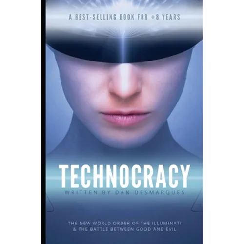 Technocracy: The New World Order of the Illuminati and The Battle Between Good and Evil