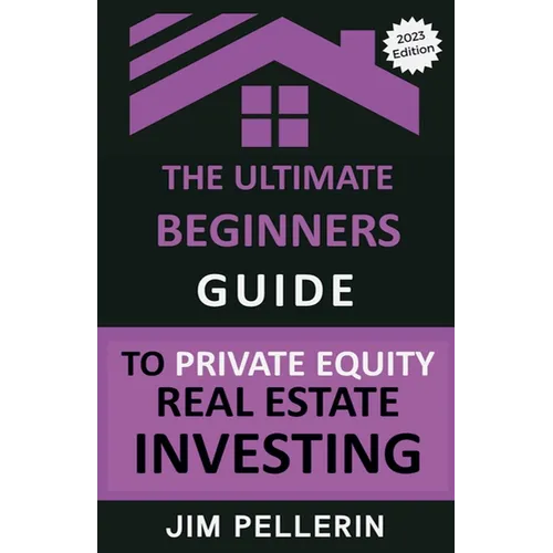 The Ultimate Beginners Guide to Private Equity Real Estate Investing