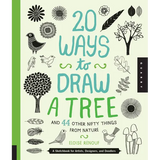 20 Ways to Draw a Tree and 44 Other Nifty Things from Nature: A Sketchbook for Artists, Designers, and Doodlers
