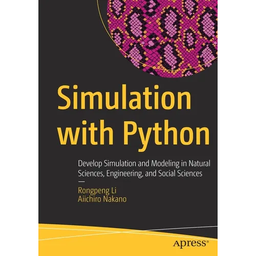 Simulation with Python: Develop Simulation and Modeling in Natural Sciences, Engineering, and Social Sciences